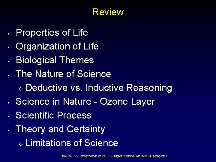 Review • • Properties of Life Organization of Life Biological Themes The Nature of