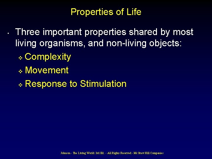 Properties of Life • Three important properties shared by most living organisms, and non-living