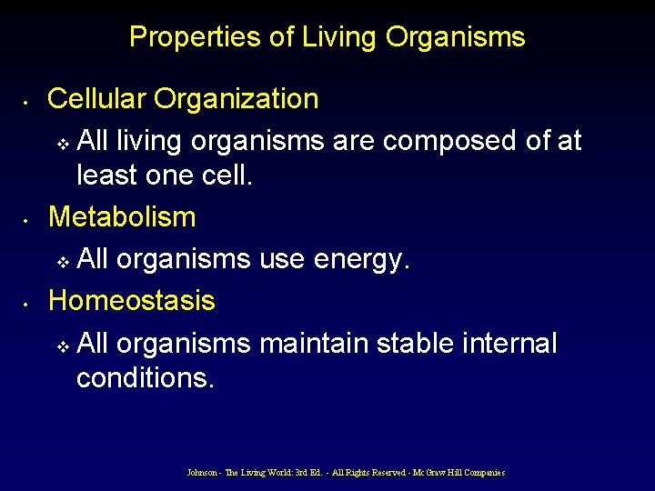 Properties of Living Organisms • • • Cellular Organization v All living organisms are
