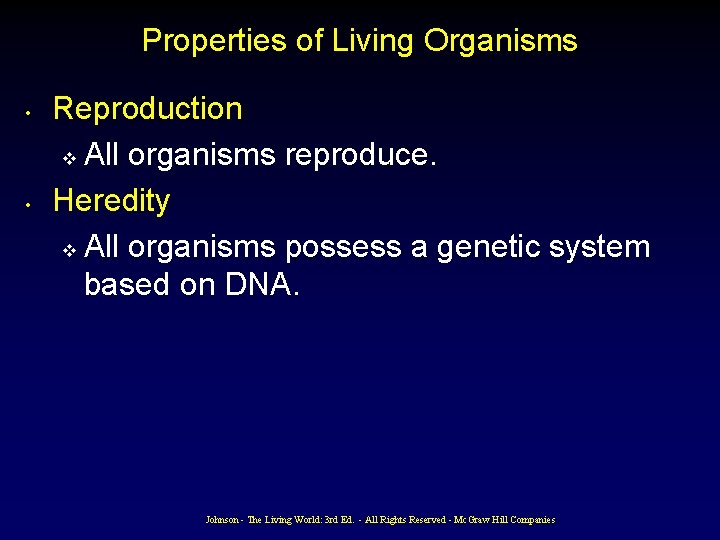 Properties of Living Organisms • • Reproduction v All organisms reproduce. Heredity v All