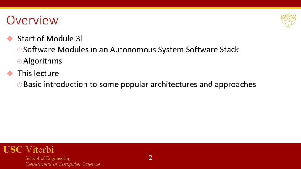 Overview Start of Module 3! Software Modules in an Autonomous System Software Stack Algorithms