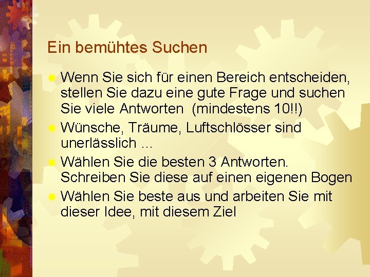 Ein bemühtes Suchen ® Wenn Sie sich für einen Bereich entscheiden, stellen Sie dazu