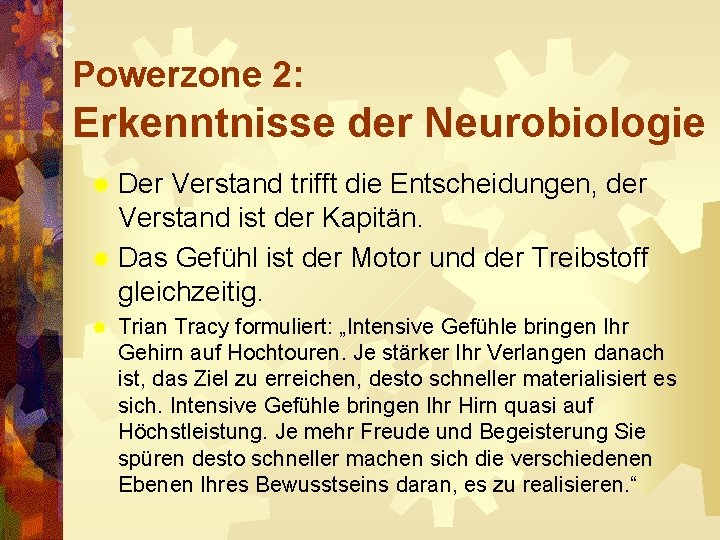 Powerzone 2: Erkenntnisse der Neurobiologie ® Der Verstand trifft die Entscheidungen, der Verstand ist