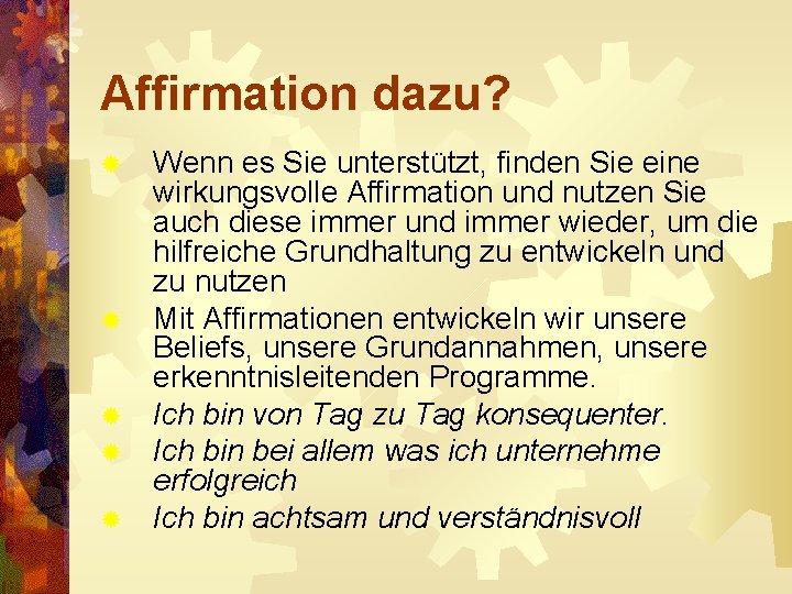 Affirmation dazu? ® ® ® Wenn es Sie unterstützt, finden Sie eine wirkungsvolle Affirmation