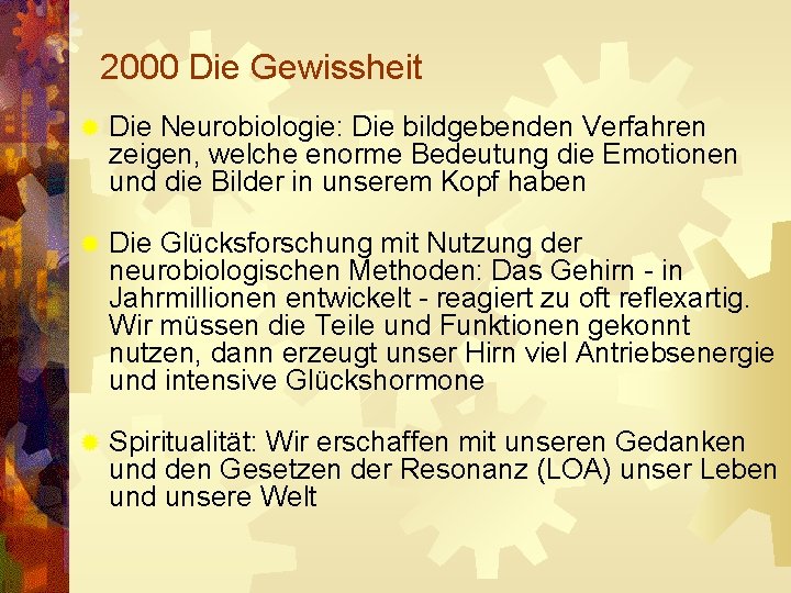 2000 Die Gewissheit ® Die Neurobiologie: Die bildgebenden Verfahren zeigen, welche enorme Bedeutung die