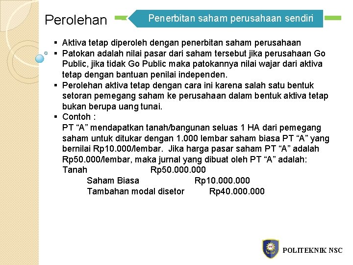 Perolehan Penerbitan saham perusahaan sendiri § Aktiva tetap diperoleh dengan penerbitan saham perusahaan §