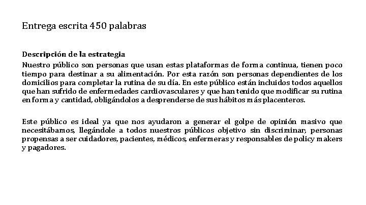 Entrega escrita 450 palabras Descripción de la estrategia Nuestro público son personas que usan