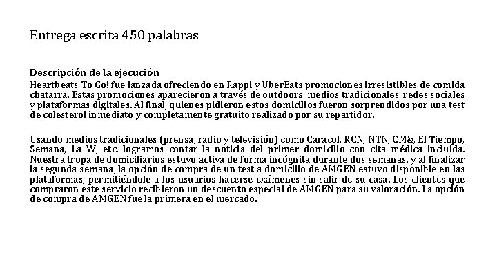 Entrega escrita 450 palabras Descripción de la ejecución Heartbeats To Go! fue lanzada ofreciendo