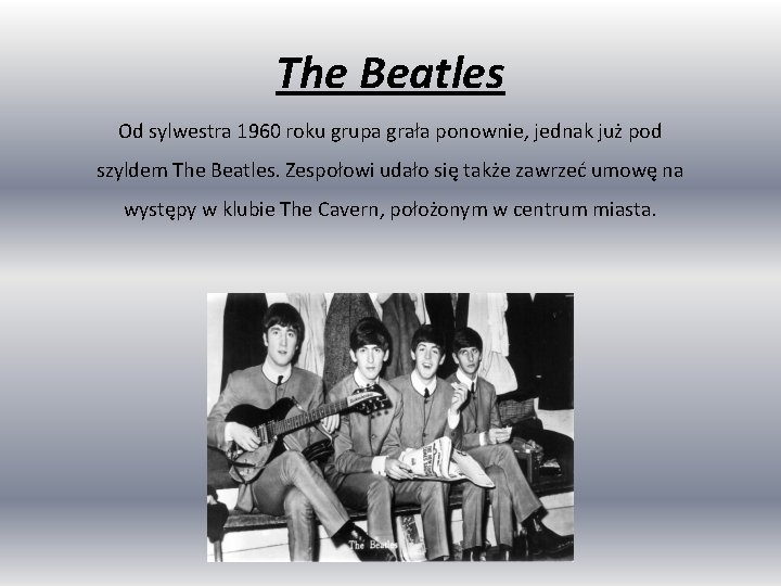 The Beatles Od sylwestra 1960 roku grupa grała ponownie, jednak już pod szyldem The