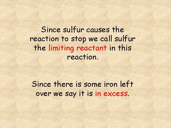 Since sulfur causes the reaction to stop we call sulfur the limiting reactant in