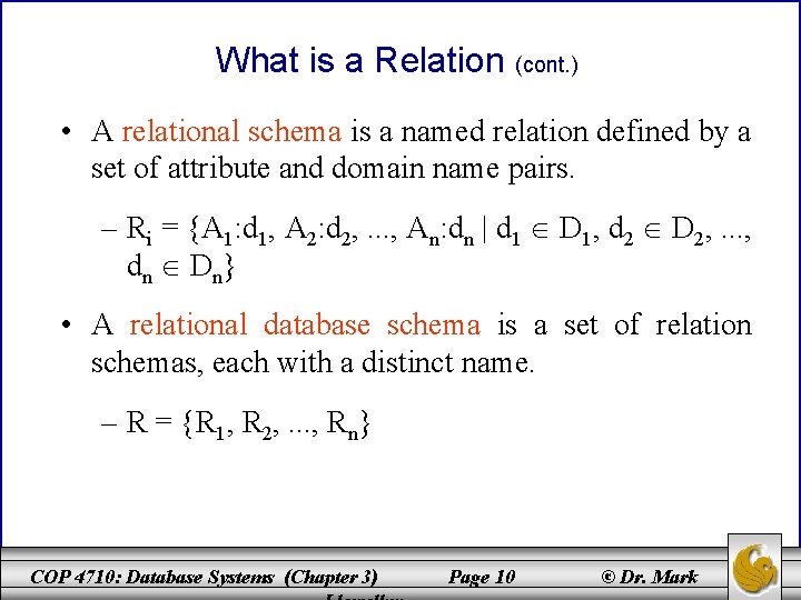 What is a Relation (cont. ) • A relational schema is a named relation