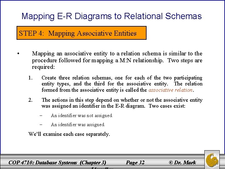 Mapping E-R Diagrams to Relational Schemas STEP 4: Mapping Associative Entities • Mapping an