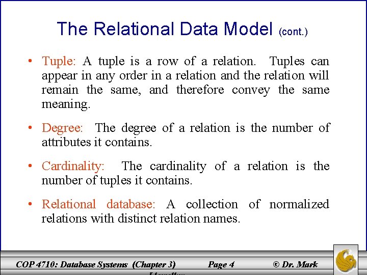 The Relational Data Model (cont. ) • Tuple: A tuple is a row of