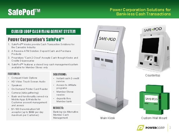 Safe. Pod™ Power Corporation Solutions for Bank-less Cash Transactions CLOSED LOOP CASH MANAGEMENT SYSTEM