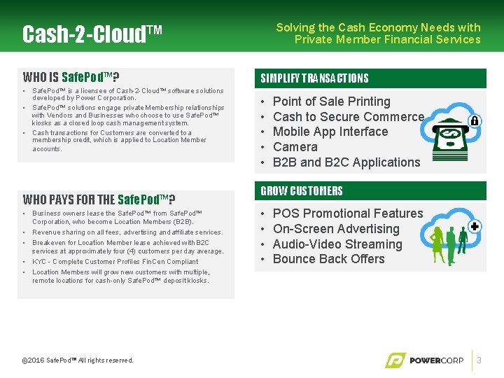 Cash-2 -Cloud™ WHO IS Safe. Pod™? • Safe. Pod™ is a licensee of Cash-2