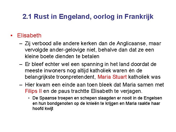 2. 1 Rust in Engeland, oorlog in Frankrijk • Elisabeth – Zij verbood alle