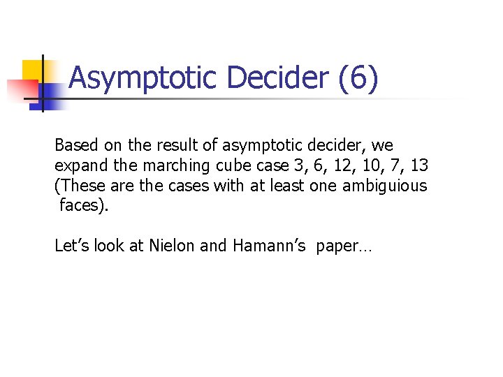 Asymptotic Decider (6) Based on the result of asymptotic decider, we expand the marching