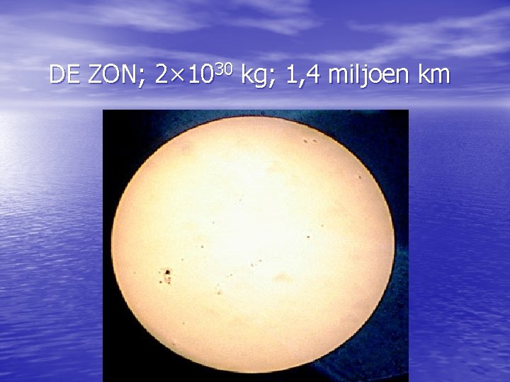 DE ZON; 2× 1030 kg; 1, 4 miljoen km 