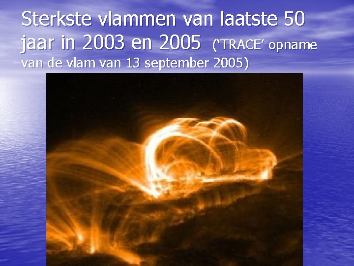 Sterkste vlammen van laatste 50 jaar in 2003 en 2005 (‘TRACE’ opname van de