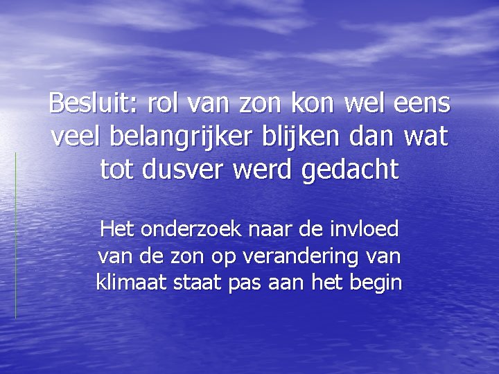 Besluit: rol van zon kon wel eens veel belangrijker blijken dan wat tot dusver