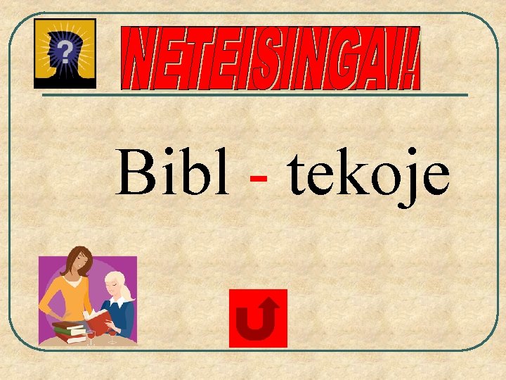 Bibl - tekoje 