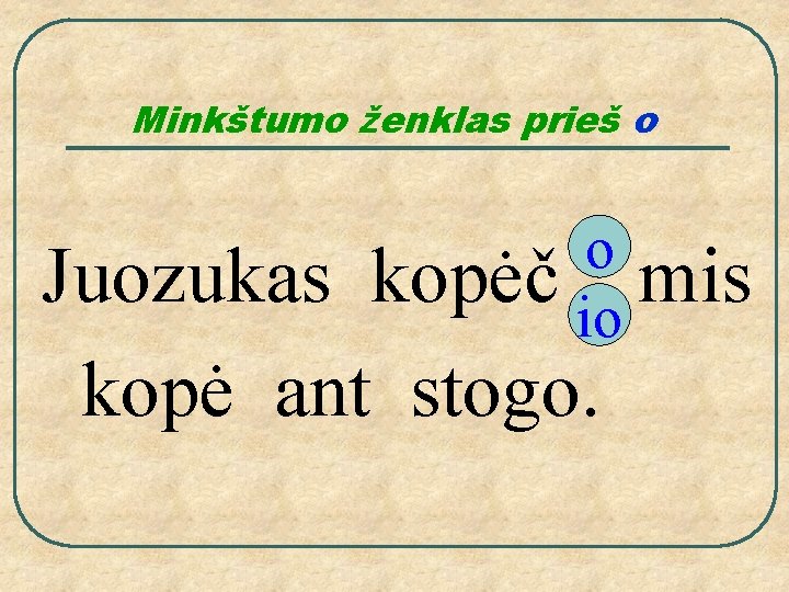 Minkštumo ženklas prieš o o kopėč io mis Juozukas kopė ant stogo. 