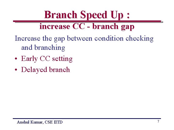 Branch Speed Up : increase CC - branch gap Increase the gap between condition