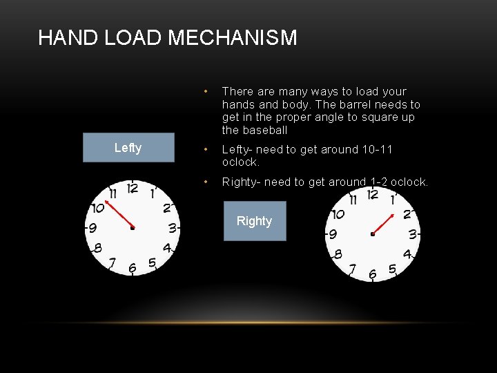 HAND LOAD MECHANISM Lefty • There are many ways to load your hands and