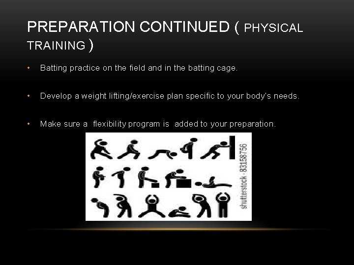 PREPARATION CONTINUED ( TRAINING ) PHYSICAL • Batting practice on the field and in