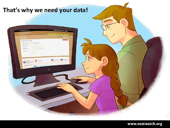 That’s why we need your data! 