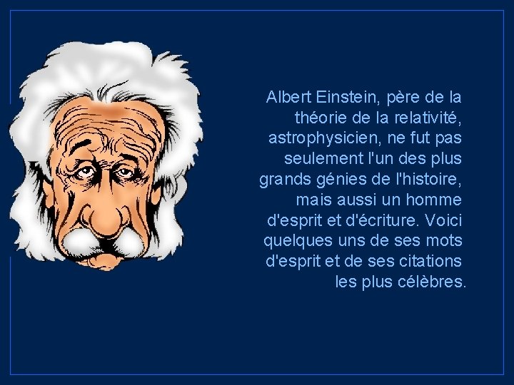 Albert Einstein, père de la théorie de la relativité, astrophysicien, ne fut pas seulement
