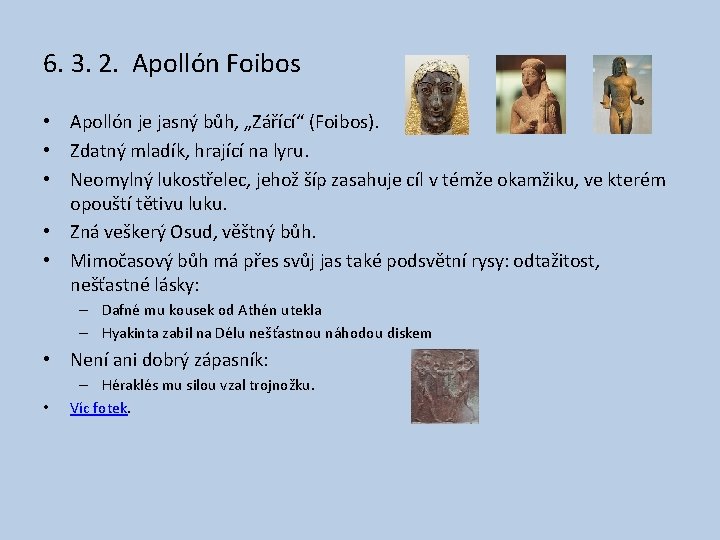 6. 3. 2. Apollón Foibos • Apollón je jasný bůh, „Zářící“ (Foibos). • Zdatný