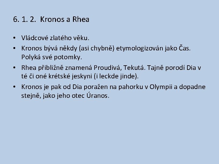 6. 1. 2. Kronos a Rhea • Vládcové zlatého věku. • Kronos bývá někdy