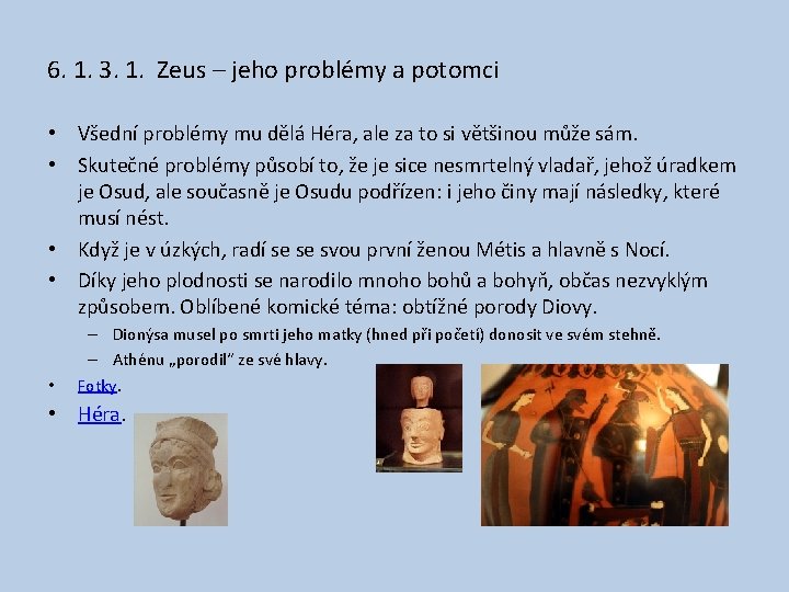 6. 1. 3. 1. Zeus – jeho problémy a potomci • Všední problémy mu
