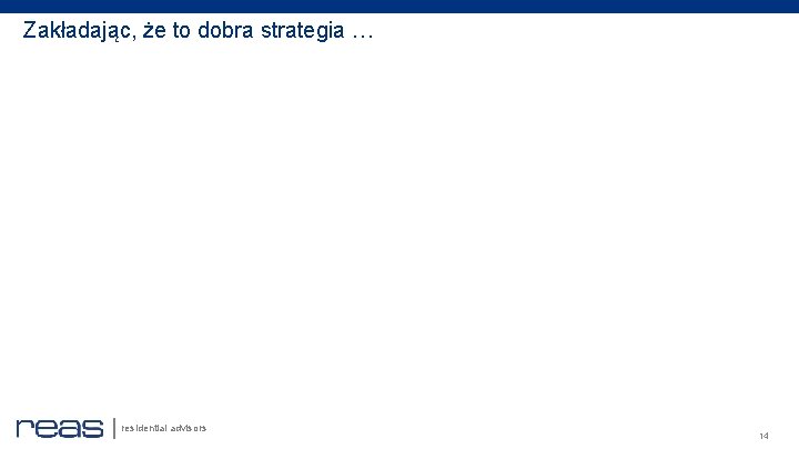 Zakładając, że to dobra strategia … residential advisors 14 