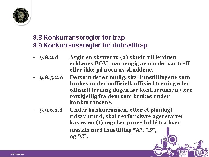 9. 8 Konkurranseregler for trap 9. 9 Konkurranseregler for dobbelttrap • 9. 8. 2.