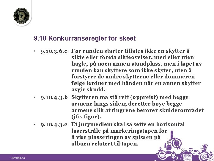 9. 10 Konkurranseregler for skeet • 9. 10. 3. 6. c Før runden starter