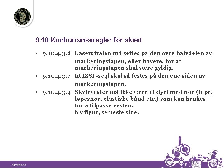 9. 10 Konkurranseregler for skeet • 9. 10. 4. 3. d Laserstrålen må settes