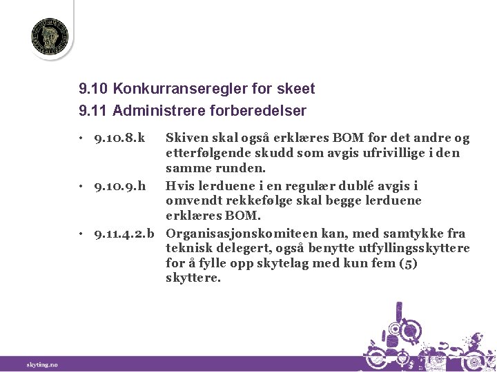 9. 10 Konkurranseregler for skeet 9. 11 Administrere forberedelser • 9. 10. 8. k