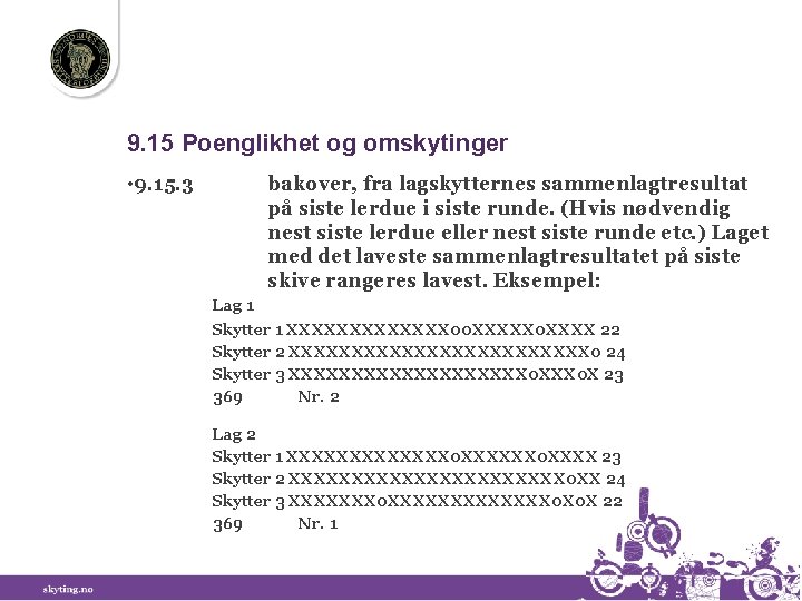 9. 15 Poenglikhet og omskytinger • 9. 15. 3 bakover, fra lagskytternes sammenlagtresultat på