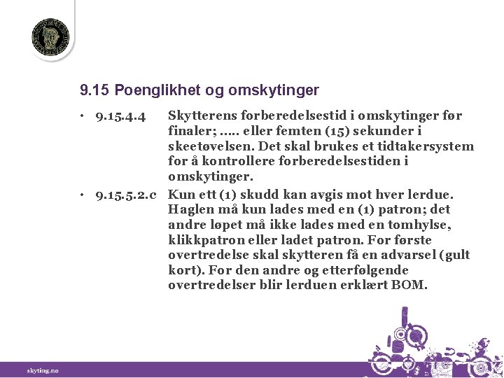 9. 15 Poenglikhet og omskytinger • 9. 15. 4. 4 Skytterens forberedelsestid i omskytinger