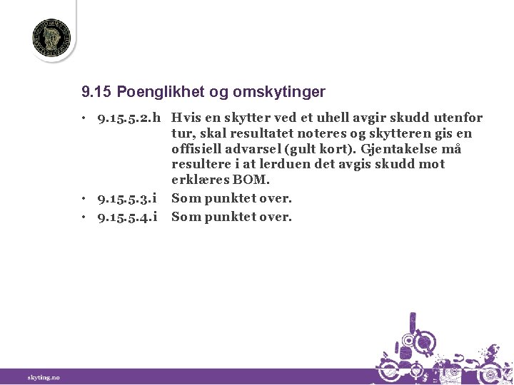 9. 15 Poenglikhet og omskytinger • 9. 15. 5. 2. h Hvis en skytter