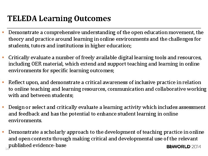 TELEDA Learning Outcomes • Demonstrate a comprehensive understanding of the open education movement, theory
