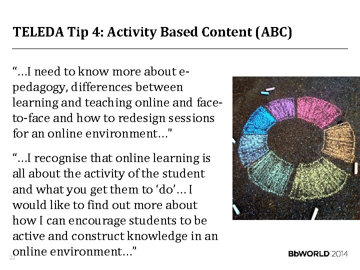 TELEDA Tip 4: Activity Based Content (ABC) “…I need to know more about epedagogy,