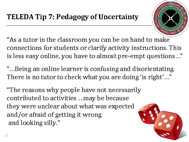 TELEDA Tip 7: Pedagogy of Uncertainty “As a tutor in the classroom you can