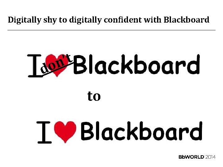 Digitally shy to digitally confident with Blackboard t ’ n do to 