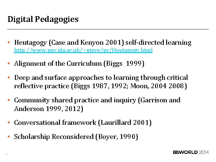 Digital Pedagogies • Heutagogy (Case and Kenyon 2001) self-directed learning http: //www. psy. gla.