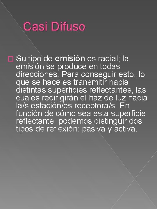 Casi Difuso � Su tipo de emisión es radial; la emisión se produce en