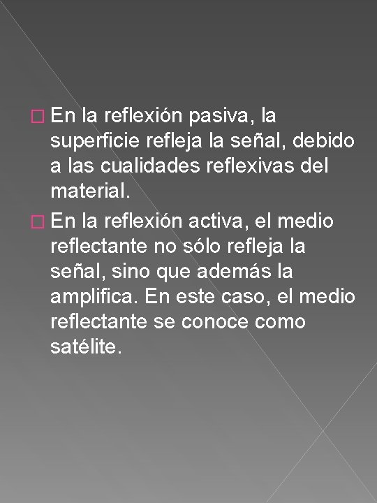 � En la reflexión pasiva, la superficie refleja la señal, debido a las cualidades