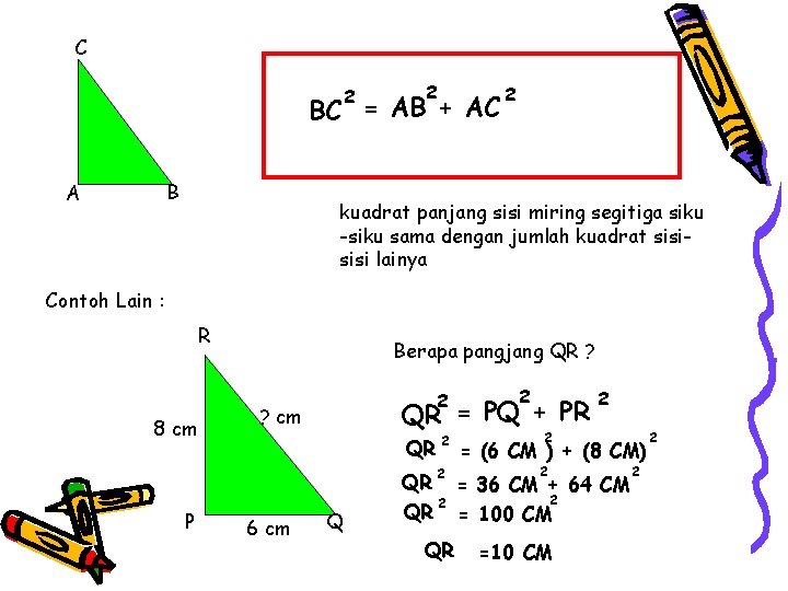 C 2 2 BC = AB + AC B A 2 kuadrat panjang sisi